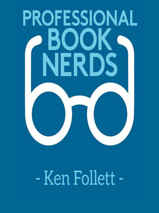 Title details for Ken Follett Interview by Professional Book Nerds - Available